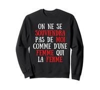 I will not be remembered as a woman who closes her Sweatshirt