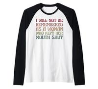 I Will Not Be Remembered As A Woman Who Kept Her Mouth Shut Raglan Baseball Tee