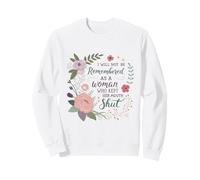 I Will Not Be Remembered As A Woman Who Kept Her Mouth Shut Sweatshirt