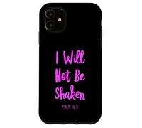 I Will Not Be Shaken Psalm Bible Verse Trust Lord God Jesus Case for iPhone 11