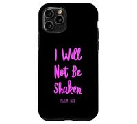 I Will Not Be Shaken Psalm Bible Verse Trust Lord God Jesus Case for iPhone 11 Pro