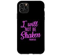 I Will Not Be Shaken Psalm Bible Verse Trust Lord God Jesus Case for iPhone 11 Pro Max