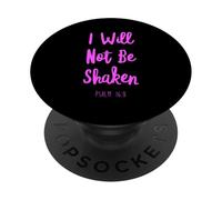 I Will Not Be Shaken Psalm Bible Verse Trust Lord God Jesus PopSockets Adhesive PopGrip