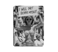 I Will Not Behave Myself Tin Sign Vintage Metal Pub Club Cafe Bar Home Wall Art Decoration Poster Retro 12x16inch(30x40cm)