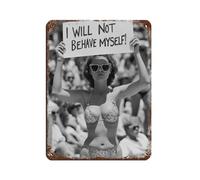 I Will Not Behave Myself Tin Sign Vintage Metal Pub Club Cafe Bar Home Wall Art Decoration Poster Retro 12x16inch(30x40cm)