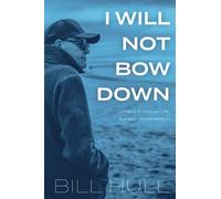 I Will Not Bow Down: Living a Stand-up Life in a Bow-down World