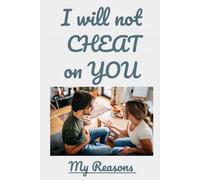 I will not cheat on you ( my reasons): THE REASONS WHY I WILL NOT CHEAT ON MY PARTNER