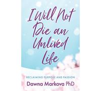 I Will Not Die an Unlived Life: Reclaiming Purpose and Passion