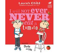 Charlie and Lola: I Will Not Ever Never Eat A Tomato: (Charlie and Lola)