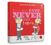 Charlie and Lola: I Will Not Ever Never Eat A Tomato Board Book: (Charlie and Lola)