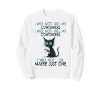 I Will Not Kill My Coworkers, Funny Coworker Sweatshirt