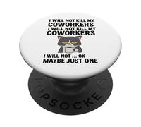 I Will Not Kill My Coworkers I Will Not... Ok Maybe Just One PopSockets Adhesive PopGrip