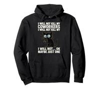 I Will Not Kill My Coworkers I Will Not... Ok Maybe Just One Pullover Hoodie