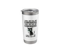 I Will Not Kill My Coworkers I Will Not... Ok Maybe Just One Stainless Steel Insulated Tumbler
