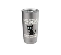 I Will Not Kill My Coworkers I Will Not... Ok Maybe Just One Stainless Steel Insulated Tumbler