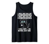 I Will Not Kill My Coworkers I Will Not... Ok Maybe Just One Tank Top
