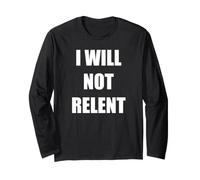 I Will Not Relent Persistence Long Sleeve T-Shirt