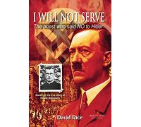 I Will Not Serve: The Priest who said NO to Hitler