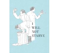I Will Not Starve
