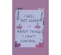 I will not worry about things I can;t control-Lined Notebook 6 x 9 100 pages with hearts