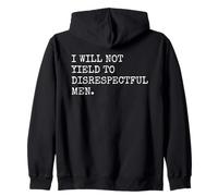 I Will Not Yield To Disrespectful Men Bold Feminist Quote Zip Hoodie