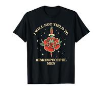 I Will Not Yield To Disrespectful Men Dagger and Rose T-Shirt