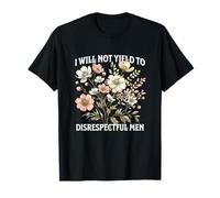 I Will Not Yield to Disrespectful Men Feminist Equality AOC T-Shirt