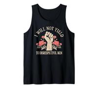 I Will Not Yield To Disrespectful Men Fist Roses Feminist Tank Top