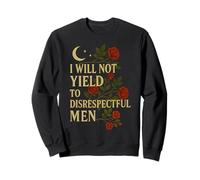 I Will Not Yield To Disrespectful Men Quote Sweatshirt