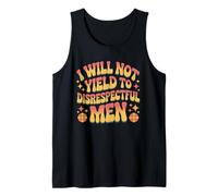 I Will Not Yield To Disrespectful Men Women Empowerment Tank Top