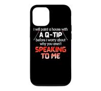 I Will Paint A House With A Q-Tip Before I Worry About Why Case for iPhone 12/12 Pro
