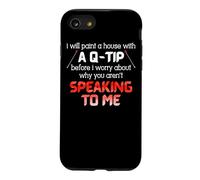 I Will Paint A House With A Q-Tip Before I Worry About Why Case for iPhone SE (2020) / 7/8