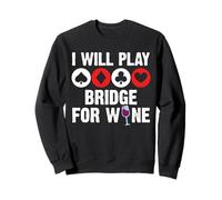 I Will Play Bridge For Wine Player Card Game Sweatshirt