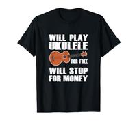 I Will Play Ukulele for Free, Will Stop for Money Value Graphic T-Shirt