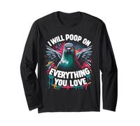 I Will Poop on Everything You Love Pigeon Homing Pigeon Long Sleeve T-Shirt
