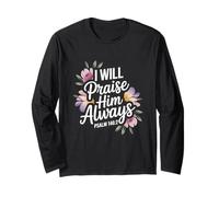I Will Praise Him Always Psalm 146:2 Long Sleeve T-Shirt