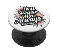 I Will Praise Him Always Psalm 146:2 PopSockets Adhesive PopGrip