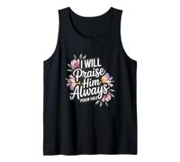 I Will Praise Him Always Psalm 146:2 Tank Top