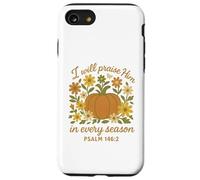 I Will Praise Him In Every Season Christian Pumpkin Psalm 14 Case for iPhone SE (2020) / 7/8