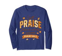 I Will Praise Him in Every Season - Christian Thanksgiving Long Sleeve T-Shirt