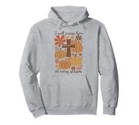 I-Will Praise Him In Every Season Christian Thanksgiving Pullover Hoodie