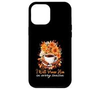 I Will Praise Him In Every Season Fall Christian Coffee Case for iPhone 12 Pro Max