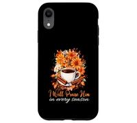 I Will Praise Him In Every Season Fall Christian Coffee Case for iPhone XR