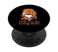 I Will Praise Him In Every Season Fall Christian Coffee PopSockets Adhesive PopGrip