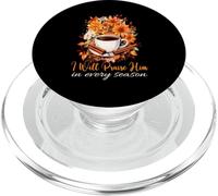 I Will Praise Him In Every Season Fall Christian Coffee PopSockets PopGrip for MagSafe