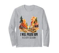 I Will Praise Him in Every Season Fall Christian Worship Long Sleeve T-Shirt