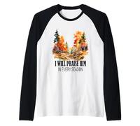 I Will Praise Him in Every Season Fall Christian Worship Raglan Baseball Tee