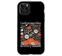 I Will Praise Him In Every Season Harvest Pumpkin Gift Case for iPhone 11 Pro