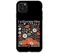 I Will Praise Him In Every Season Harvest Pumpkin Gift Case for iPhone 11 Pro Max