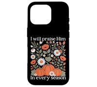 I Will Praise Him In Every Season Harvest Pumpkin Gift Case for iPhone 16 Pro